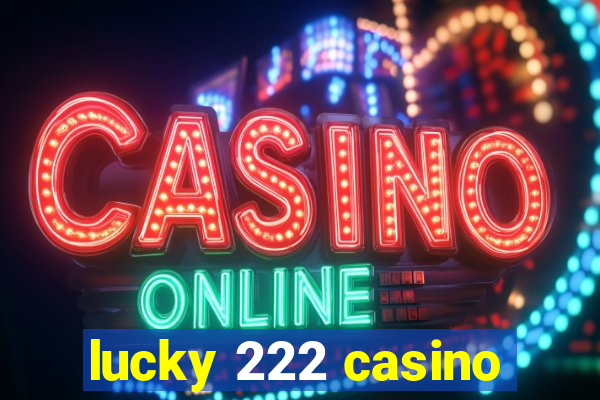 lucky 222 casino