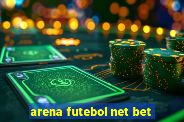 arena futebol net bet