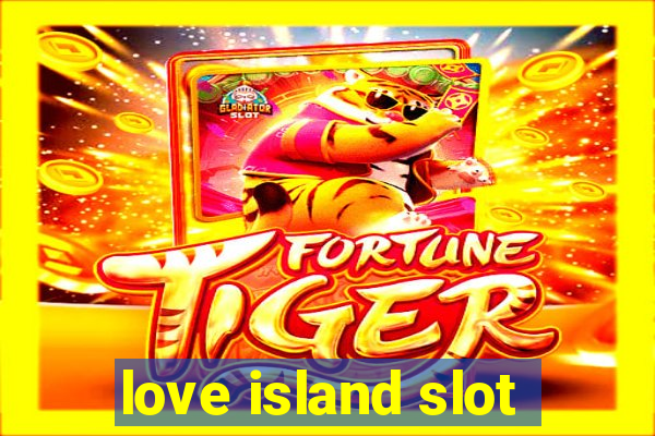 love island slot