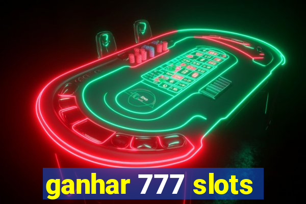 ganhar 777 slots