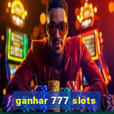 ganhar 777 slots