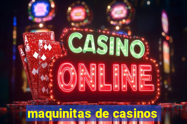 maquinitas de casinos