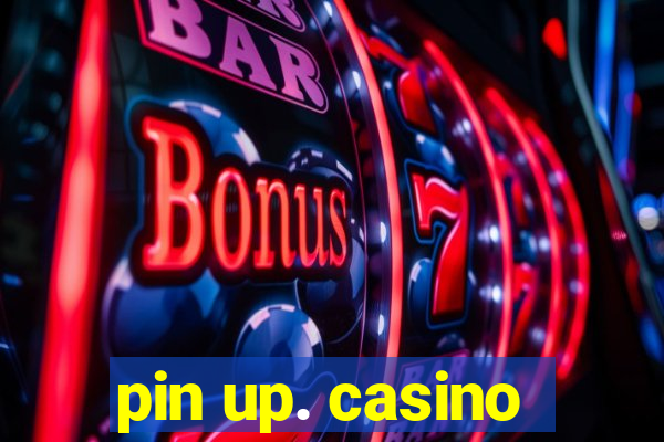 pin up. casino