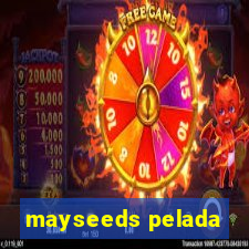 mayseeds pelada