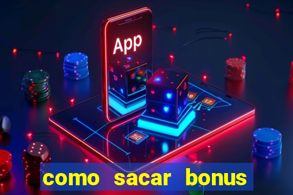 como sacar bonus galera bet