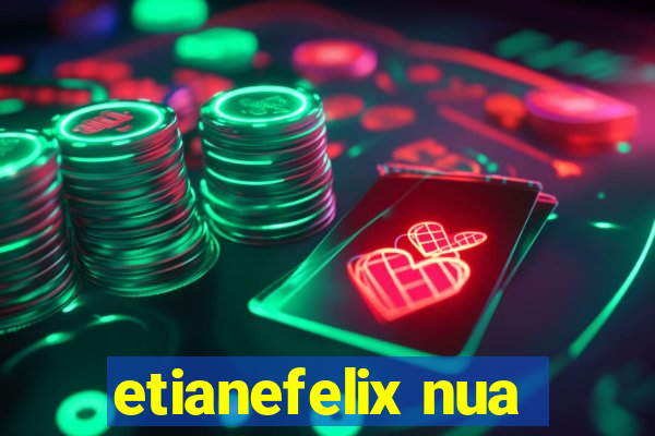 etianefelix nua