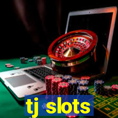 tj slots