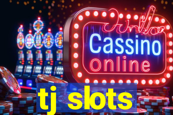 tj slots