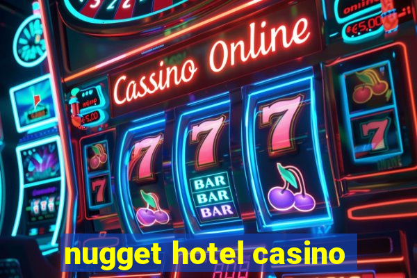 nugget hotel casino