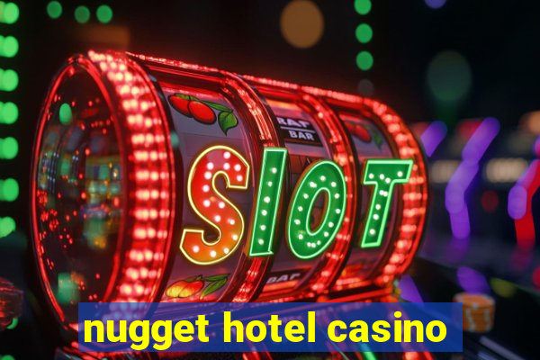 nugget hotel casino