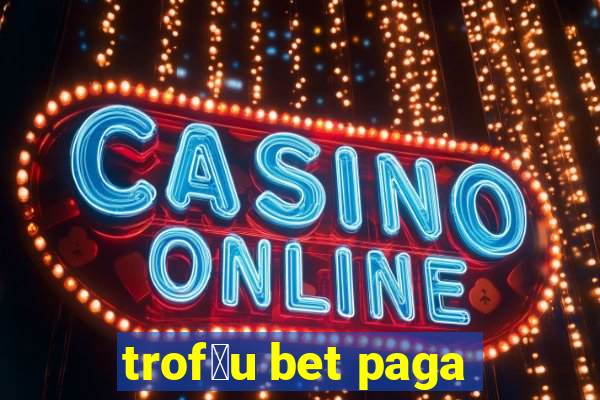 trof茅u bet paga