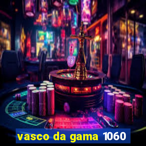 vasco da gama 1060