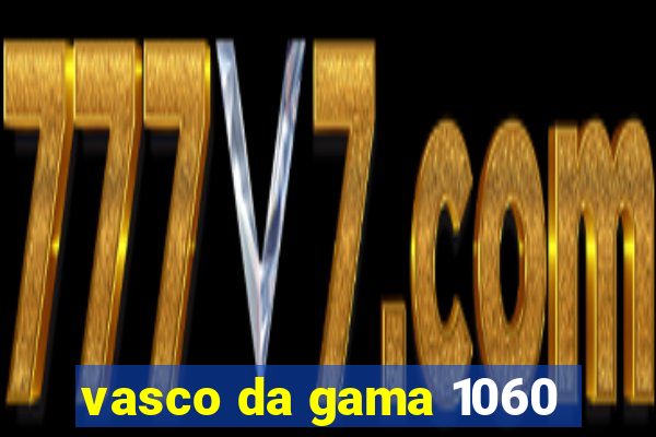 vasco da gama 1060