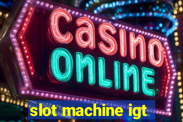 slot machine igt