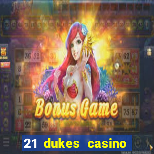 21 dukes casino sister sites