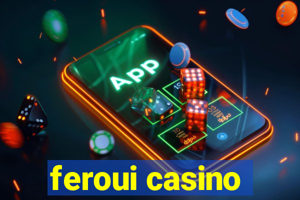 feroui casino