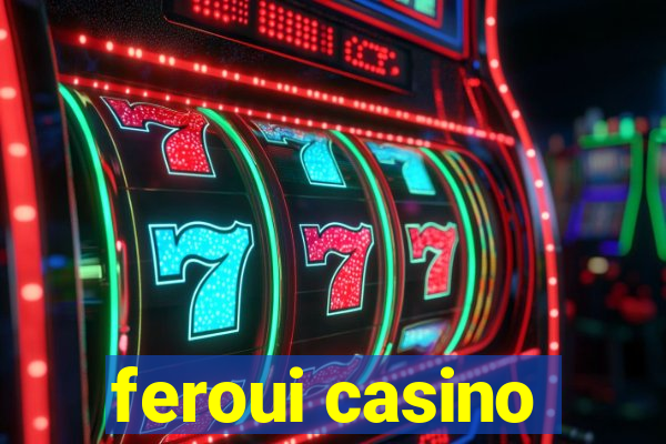 feroui casino