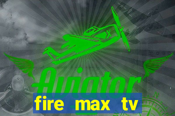 fire max tv futebol ao vivo 2023