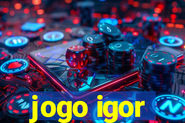 jogo igor