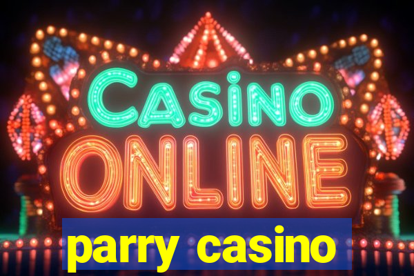 parry casino