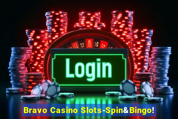 Bravo Casino Slots-Spin&Bingo!