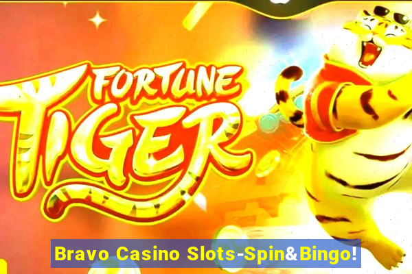 Bravo Casino Slots-Spin&Bingo!