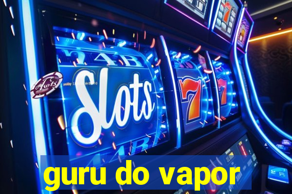 guru do vapor