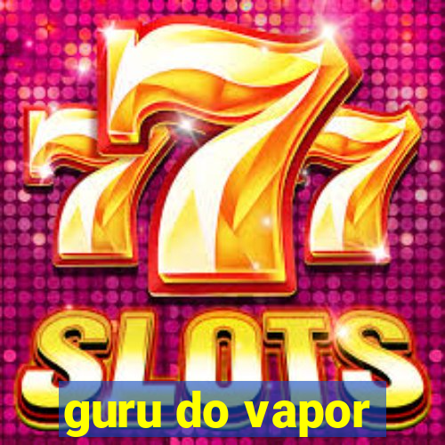 guru do vapor