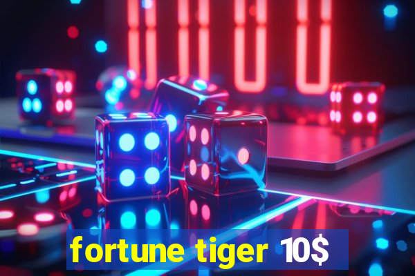 fortune tiger 10$