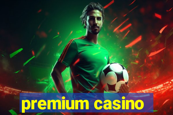 premium casino