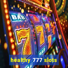 healthy 777 slots