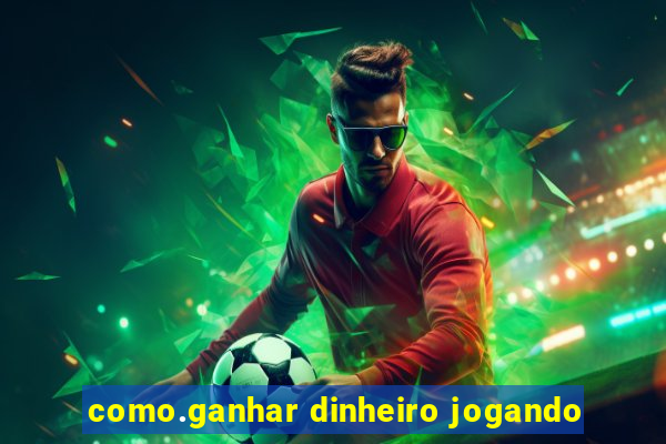 como.ganhar dinheiro jogando