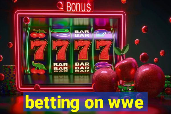 betting on wwe