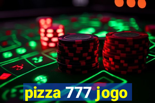 pizza 777 jogo