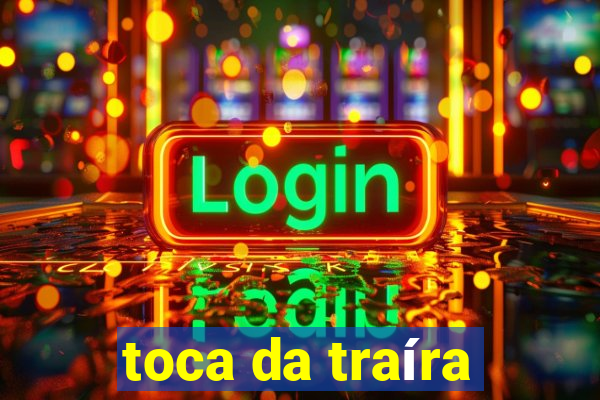 toca da traíra