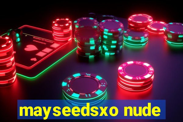 mayseedsxo nude