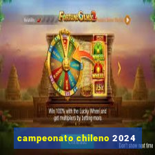 campeonato chileno 2024