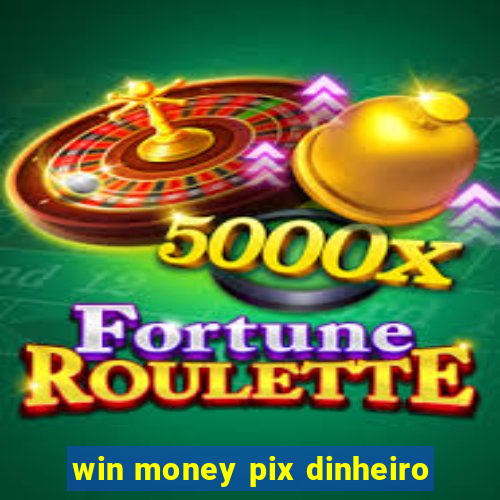 win money pix dinheiro