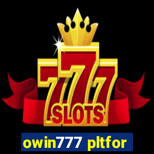 owin777 pltfor