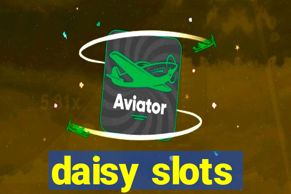 daisy slots