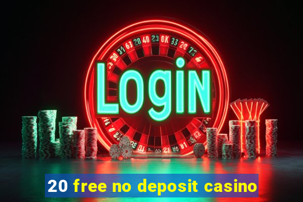 20 free no deposit casino