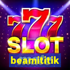 beamititik