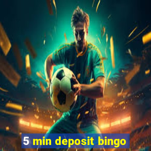 5 min deposit bingo