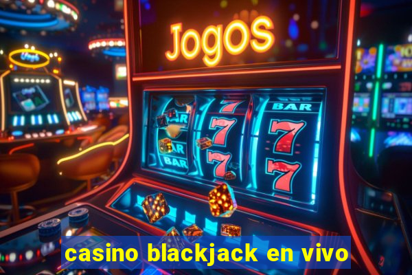 casino blackjack en vivo