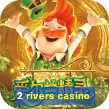 2 rivers casino