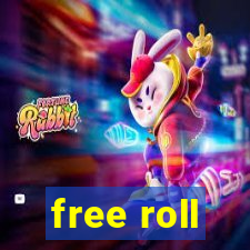 free roll