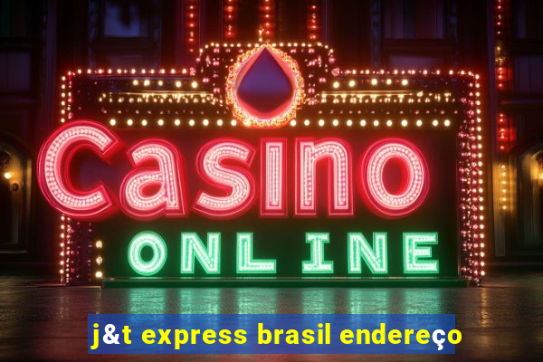 j&t express brasil endereço