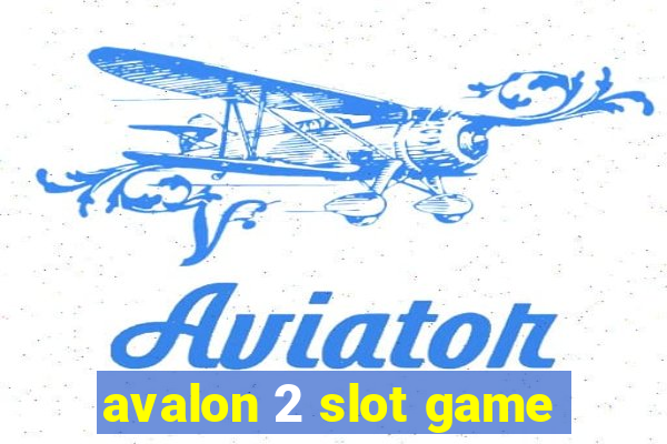 avalon 2 slot game