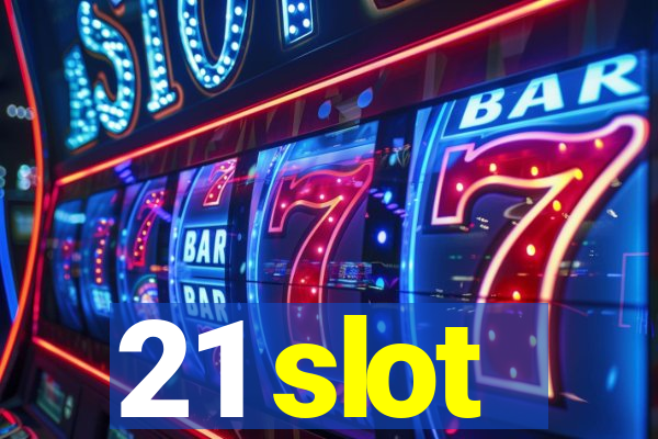 21 slot