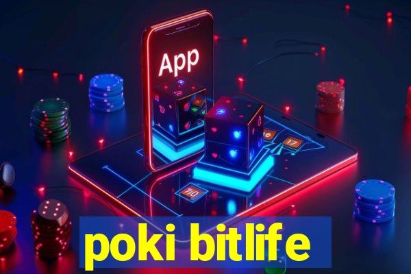 poki bitlife